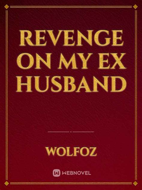 If you need car revenge ideas, scroll down - but always remember, the car was only an innocent bystander. . Revenge to my ex husband novel